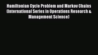 Download Hamiltonian Cycle Problem and Markov Chains (International Series in Operations Research