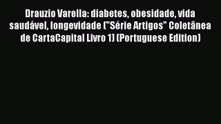 Read Drauzio Varella: diabetes obesidade vida saudável longevidade (Série Artigos Coletânea