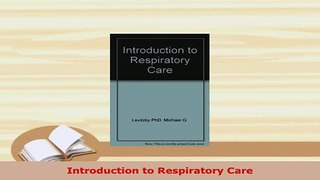 Download  Introduction to Respiratory Care PDF Book Free