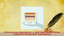 Read  Overcoming Depression A SelfHelp Guide Using Cognitive Behavioral Techniques Ebook Free
