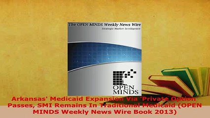 Download  Arkansas Medicaid Expansion Via Private Option Passes SMI Remains In Traditional Free Books