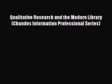 Read Qualitative Research and the Modern Library (Chandos Information Professional Series)