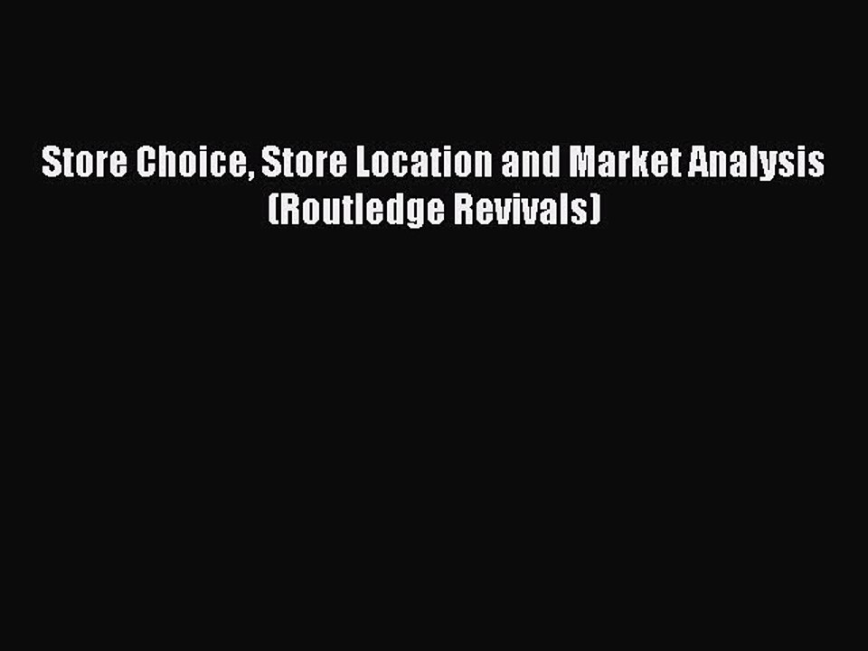 Read Store Choice Store Location and Market Analysis (Routledge Revivals) Ebook Online