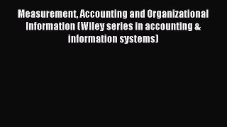 Download Measurement Accounting and Organizational Information (Wiley series in accounting