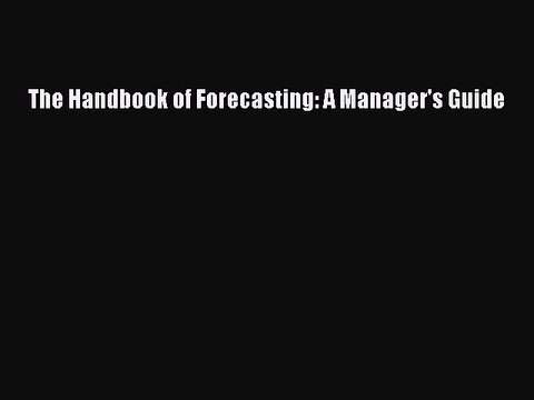 Read The Handbook of Forecasting: A Manager's Guide PDF Online