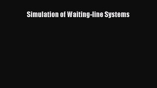 Read Simulation of Waiting-line Systems Ebook Free