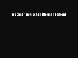 Read Wachsen in Nischen (German Edition) Ebook Online
