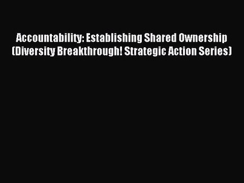 Read Accountability: Establishing Shared Ownership (Diversity Breakthrough! Strategic Action