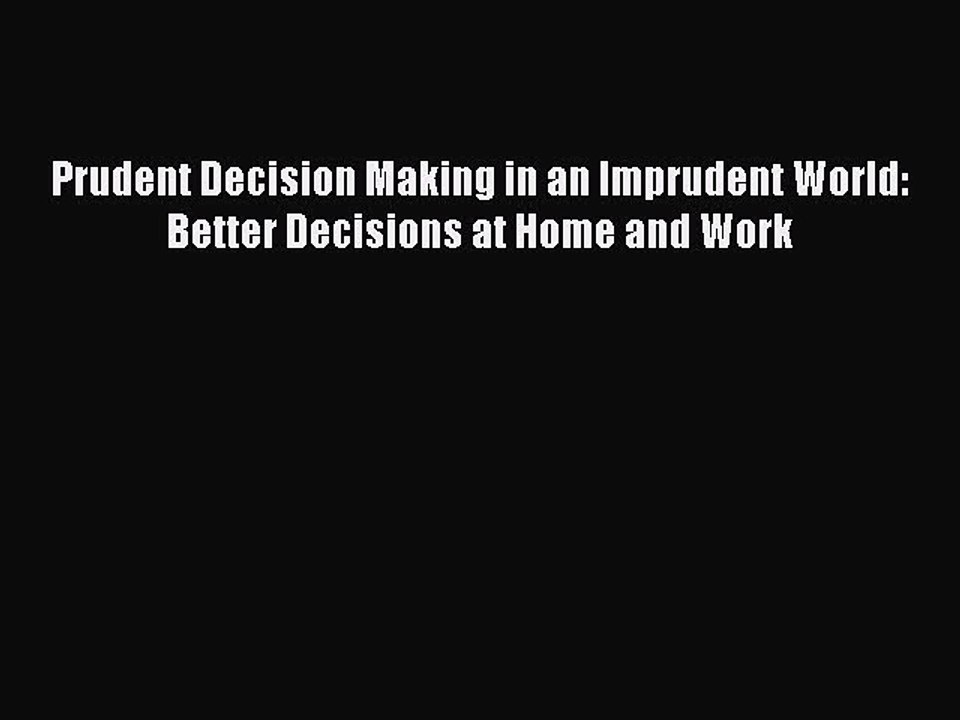 Download Prudent Decision Making in an Impruden...