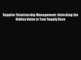 Read Supplier Relationship Management: Unlocking the Hidden Value in Your Supply Base Ebook