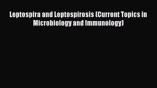 Download Leptospira and Leptospirosis (Current Topics in Microbiology and Immunology) Ebook