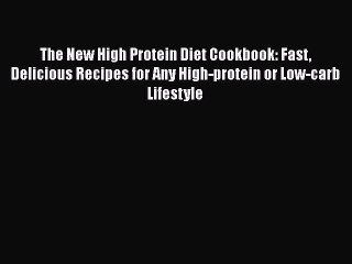 Video herunterladen: Read The New High Protein Diet Cookbook: Fast Delicious Recipes for Any High-protein or Low-carb