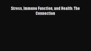 Read Stress Immune Function and Health: The Connection Ebook Free