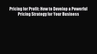 Read Pricing for Profit: How to Develop a Powerful Pricing Strategy for Your Business Ebook