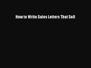 Download How to Write Sales Letters That Sell PDF Online