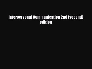 Download Interpersonal Communication 2nd (second) edition Ebook Online