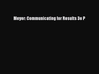 Read Meyer: Communicating for Results 3e P Ebook Free