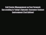 Download Call Center Management on Fast Forward: Succeeding in Today's Dynamic Customer Contact