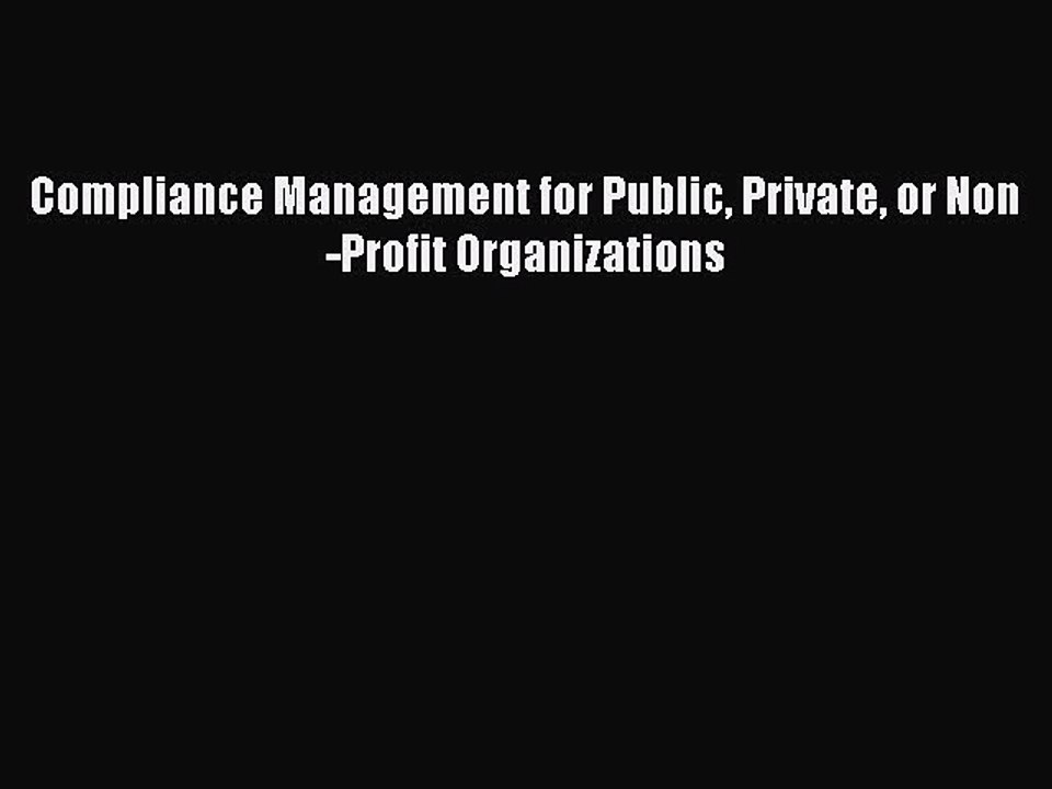 Read Compliance Management for Public Private or Non-Profit Organizations Ebook Free