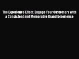 Read The Experience Effect: Engage Your Customers with a Consistent and Memorable Brand Experience
