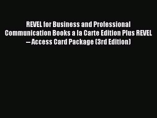 Read REVEL for Business and Professional Communication Books a la Carte Edition Plus REVEL