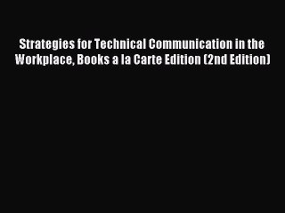 Read Strategies for Technical Communication in the Workplace Books a la Carte Edition (2nd