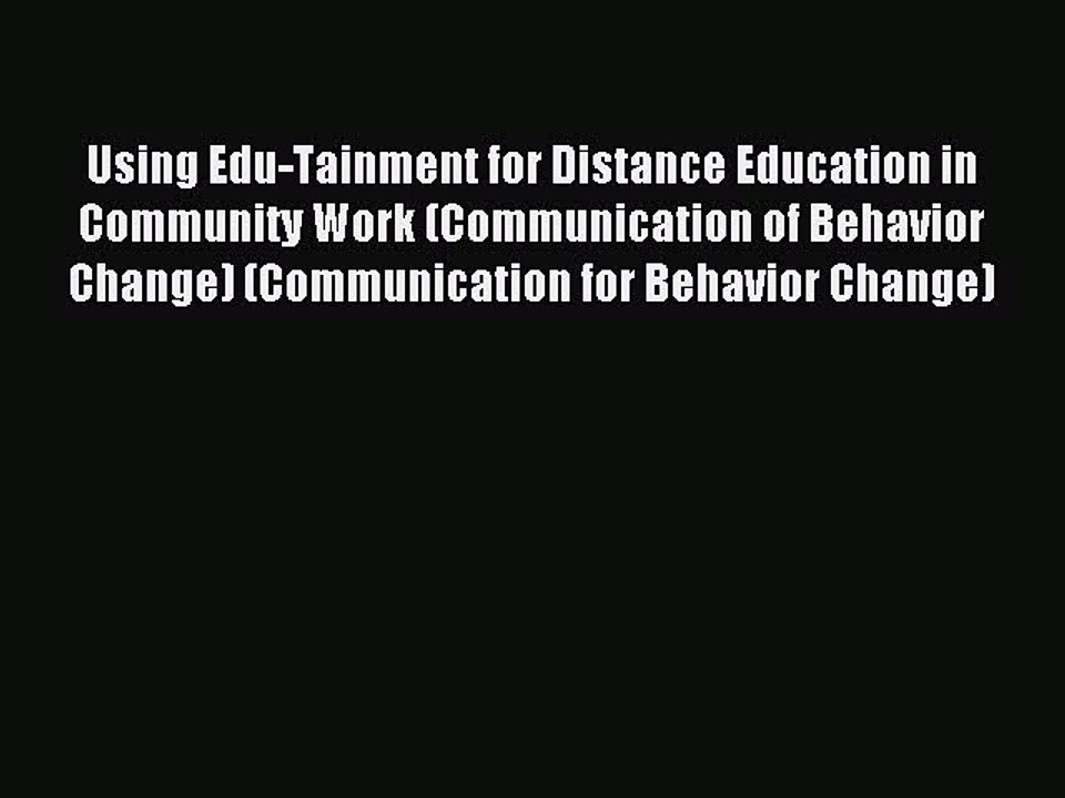 Read Using Edu-Tainment for Distance Education in Community Work (Communication of Behavior