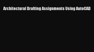 Read Architectural Drafting Assignments Using AutoCAD Ebook Free