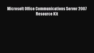 Download Microsoft Office Communications Server 2007 Resource Kit Ebook Online