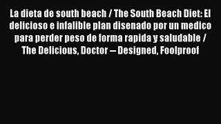 Download La dieta de south beach / The South Beach Diet: El delicioso e infalible plan disenado