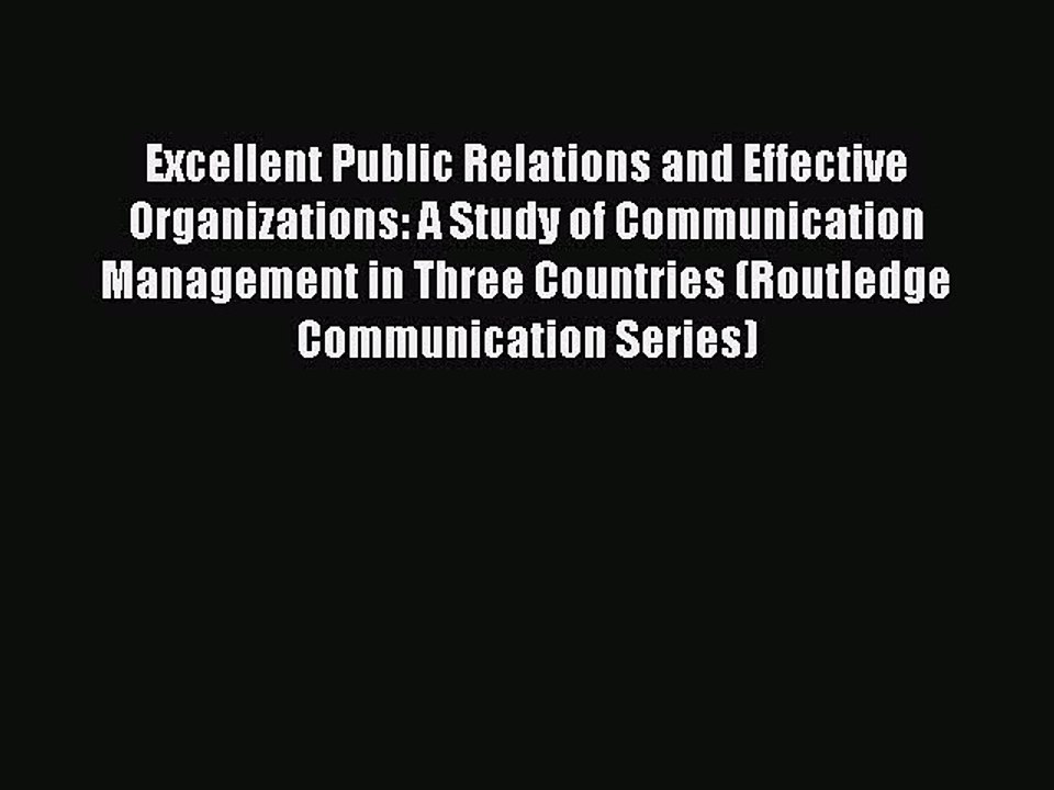 Read Excellent Public Relations and Effective Organizations: A Study of Communication Management
