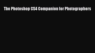 Download The Photoshop CS4 Companion for Photographers PDF Free