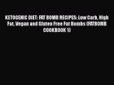 Download KETOGENIC DIET: FAT BOMB RECIPES: Low Carb High Fat Vegan and Gluten Free Fat Bombs
