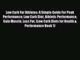 Download Low Carb For Athletes: A Simple Guide For Peak Performance: Low Carb Diet Athletic