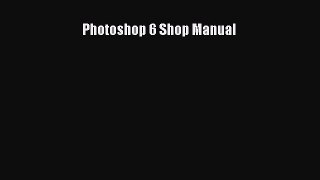 Read Photoshop 6 Shop Manual Ebook Free