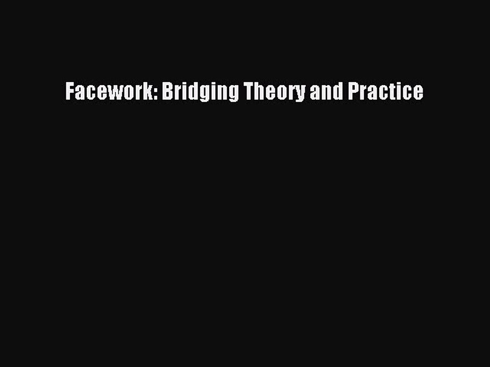 Read Facework: Bridging Theory and Practice Ebook Online