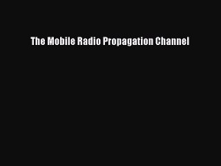 Read The Mobile Radio Propagation Channel Ebook Free