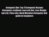 Read Ketogenic Diet: Top 75 ketogenic Recipes (Ketogenic cookbook Low carb diet Lose Weight