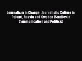 Read Journalism in Change: Journalistic Culture in Poland Russia and Sweden (Studies in Communication