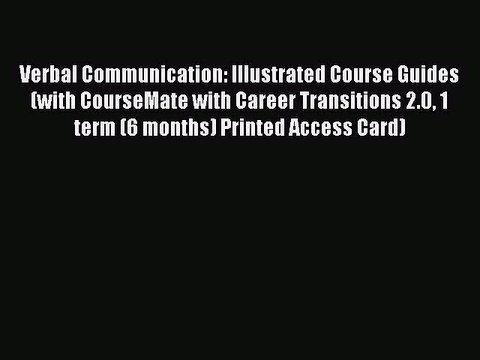 Read Verbal Communication: Illustrated Course Guides (with CourseMate with Career Transitions