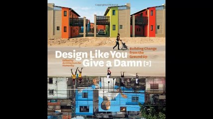 Design Like You Give a Damn 2 Building Change from the Ground Up