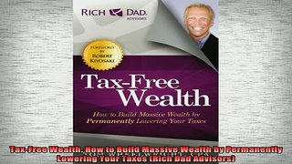 READ book  TaxFree Wealth How to Build Massive Wealth by Permanently Lowering Your Taxes Rich Dad Online Free