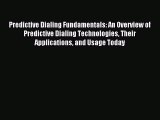 Read Predictive Dialing Fundamentals: An Overview of Predictive Dialing Technologies Their