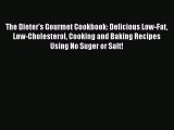 Read The Dieter's Gourmet Cookbook: Delicious Low-Fat Low-Cholesterol Cooking and Baking Recipes