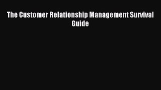 Read The Customer Relationship Management Survival Guide PDF Free