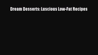 Download Dream Desserts: Luscious Low-Fat Recipes PDF Online