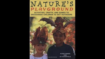 Natures Playground Activities Crafts and Games to Encourage Children to Get Outdoors