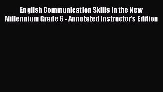 Read English Communication Skills in the New Millennium Grade 6 - Annotated Instructor's Edition