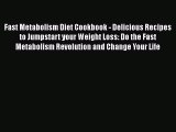 Download Fast Metabolism Diet Cookbook - Delicious Recipes to Jumpstart your Weight Loss: Do