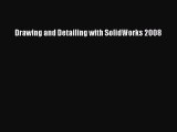 Download Drawing and Detailing with SolidWorks 2008 PDF Online